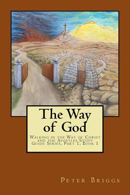 The Way Of God Walking In The Way Of Christ And The Apostles Study Gu