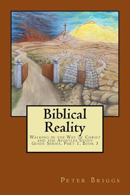 Biblical Reality Walking In The Way Of Christ And The Apostles Study