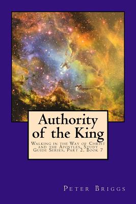 Authority Of The King Walking In The Way Of Christ And The Apostles S