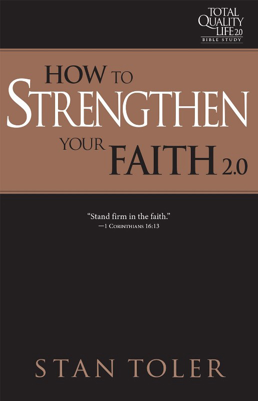 How to Strengthen Your Faith Tql 2 0 Bible Study Series Strategies