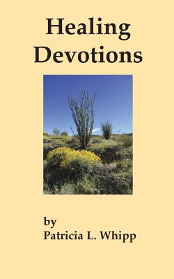 Healing Devotions By Whipp Patricia L (Paperback) 9781947714007