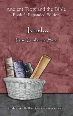 Israel From Goshen to Sinai - Expanded Edition Synchronizing the B