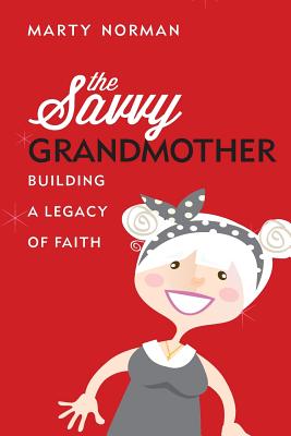 The Savvy Grandmother By Marty Norman (Paperback) 9781947825307