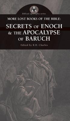 More Lost Books of the Bible The Secrets of Enoch & the Apocalypse of