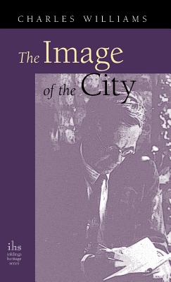 Image of the City and Other Essays By Charles Williams (Hardback)