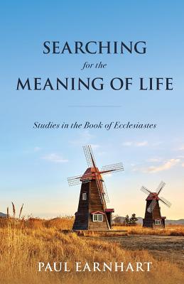 Searching for the Meaning of Life Studies in the Book of Ecclesiastes