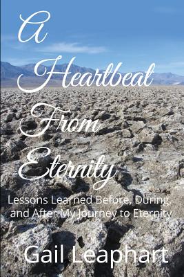 A Heartbeat from Eternity Lessons Learned Before During and After M