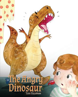 The Angry Dinosaur A Cute Children Book to Teach Kids about Anger Man