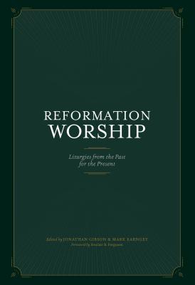 Reformation Worship By Jonathan Gibson (Gift) 9781948130219