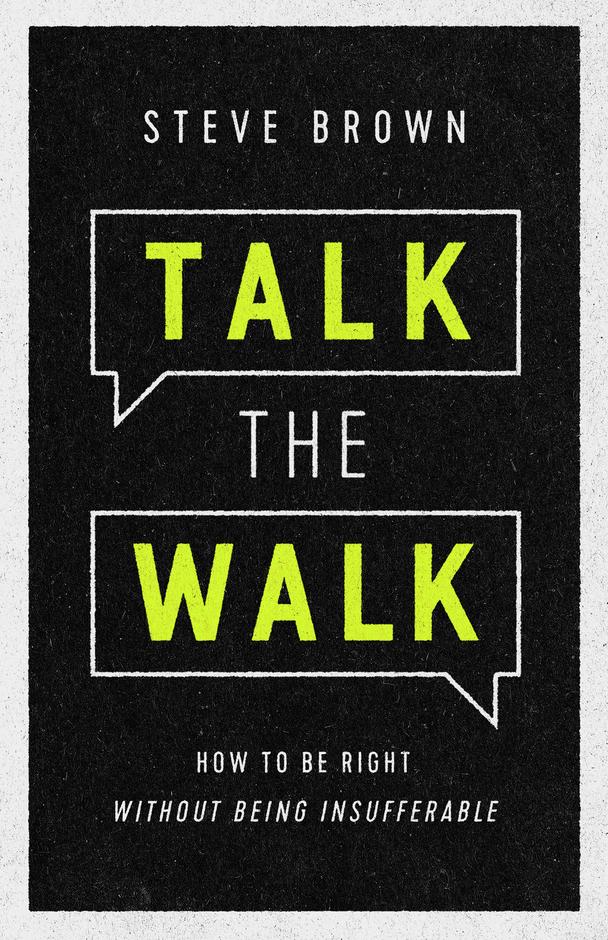 Talk The Walk How To Be Right Without Being Insufferable (Paperback)