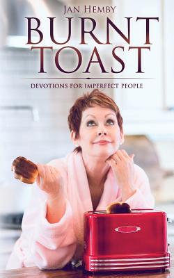 Burnt Toast Devotions for Imperfect People By Hemby Jan (Paperback)