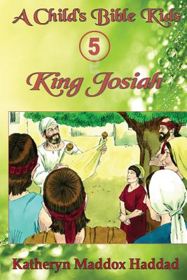 King Josiah By Haddad Katheryn Maddox (Paperback) 9781948462044