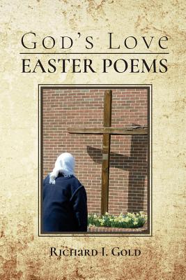 God's Love - Easter Poems By Gold Richard I (Paperback) 9781948747004