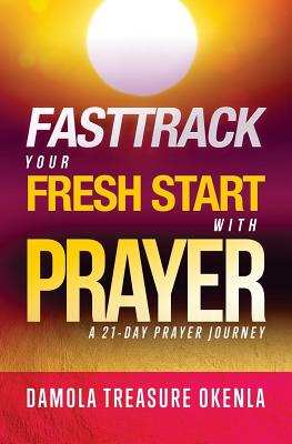 Fast Track Your Fresh Start A 21-Day Prayer Journey (Paperback)