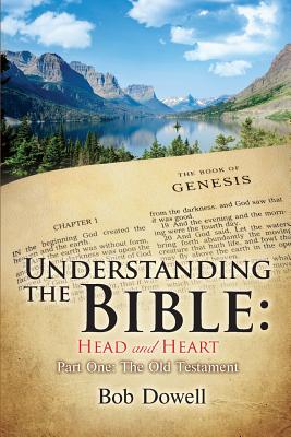 Understanding the Bible Head and Heart Part One The Old Testament