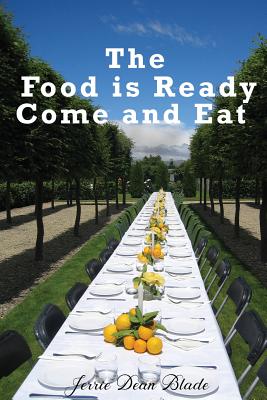 The Food is Ready Come and Eat By Blade Jerrie Dean (Paperback)