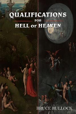 QUALIFICATIONS FOR HELL Or HEAVEN By Bullock Bruce (Paperback)