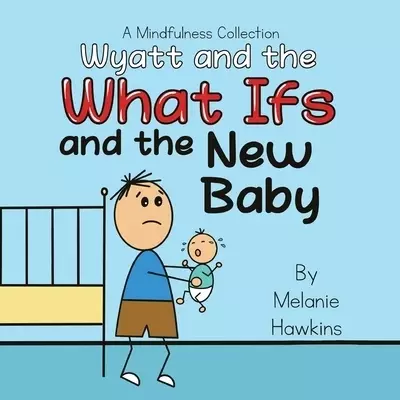 Wyatt and the What Ifs: and the New Baby