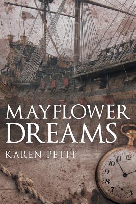 Mayflower Dreams By Karen Petit (Paperback) 9781973603603