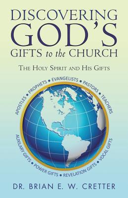 Discovering God's Gifts to the Church The Holy Spirit and His Gifts