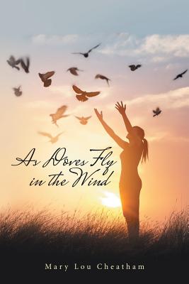 As Doves Fly In The Wind By Mary Lou Cheatham (Paperback)