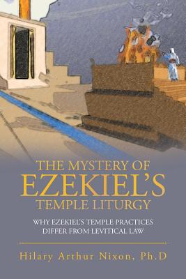 The Mystery of Ezekiel'S Temple Liturgy Why Ezekiel'S Temple Practice