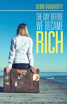 The Day before We Became Rich By Debbi Dougherty (Paperback)