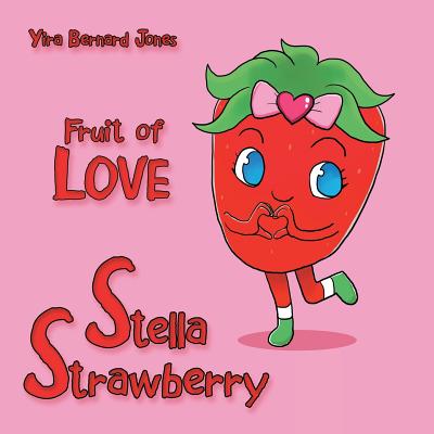 Stella Strawberry Fruit of Love By Yira Bernard Jones (Paperback)