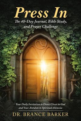 Press In The 40-Day Journal Bible Study and Prayer Challenge