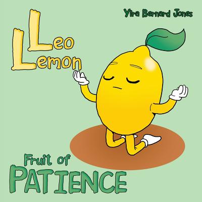 Leo Lemon Fruit of Patience By Yira Bernard Jones (Paperback)