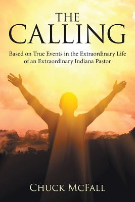 The Calling Based on True Events in the Extraordinary Life of an Extr