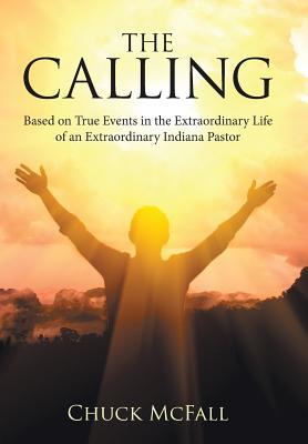 The Calling Based on True Events in the Extraordinary Life of an Extr