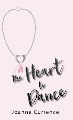 The Heart to Dance By Joanne Currence (Hardback) 9781973619703