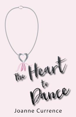 The Heart to Dance By Joanne Currence (Paperback) 9781973619710