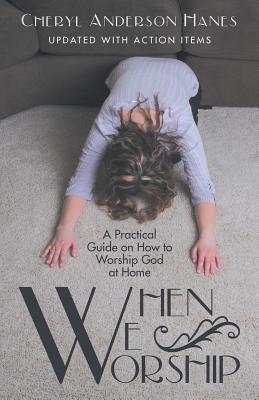 When We Worship A Practical Guide on How to Worship God at Home