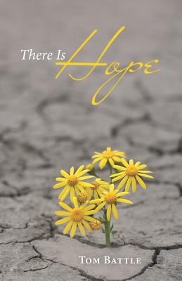 There Is Hope By Tom Battle (Paperback) 9781973622390