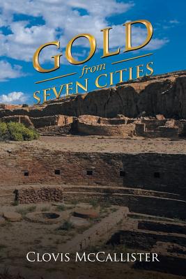 Gold From Seven Cities By Clovis Mccallister (Paperback) 9781973622802