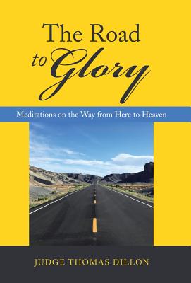 The Road to Glory Meditations on the Way from Here to Heaven