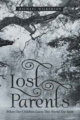 Lost Parents When Our Children Leave This World Too Soon (Paperback)