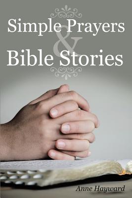 Simple Prayers & Bible Stories By Anne Hayward (Paperback)