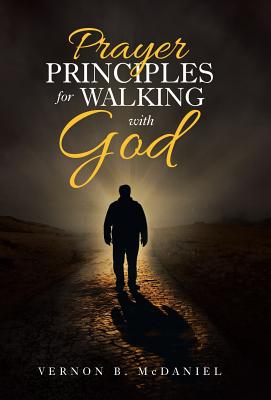 Prayer Principles for Walking with God By Mc Daniel Vernon B (Hardback)