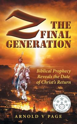 Z The Final Generation Biblical Prophecy Reveals the Date of Christ'