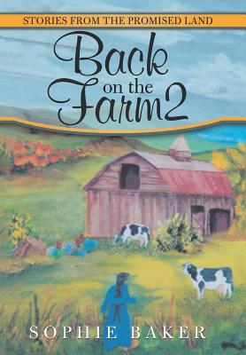 Back on the Farm2 Stories from the Promised Land By Sophie Baker