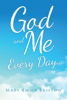 God and Me Every Day By Mary Emma Bristow (Paperback) 9781973631576