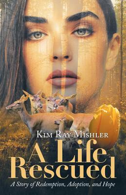 Life Rescued By Kim Ray Mishler (Paperback) 9781973631859