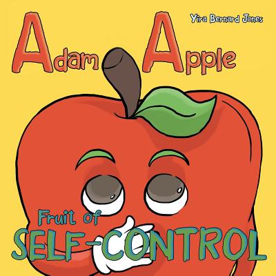 Adam Apple Fruit of Self-Control By Yira Bernard Jones (Paperback)