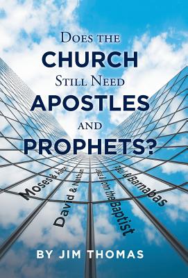 Does the Church Still Need Apostles and Prophets By Thomas Jim