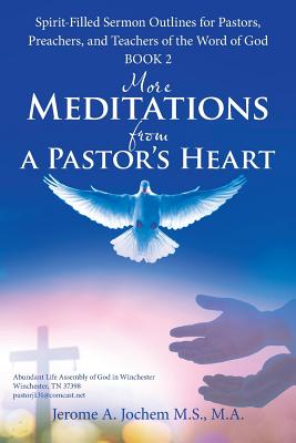 More Meditations from a Pastor'S Heart Spirit-Filled Sermon Outlines