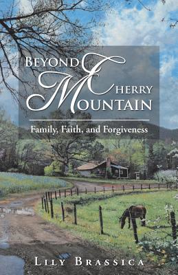 Beyond Cherry Mountain Family Faith and Forgiveness By Lily Brassica