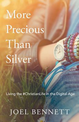 More Precious Than Silver Living the #Christianlife in the Digital Ag